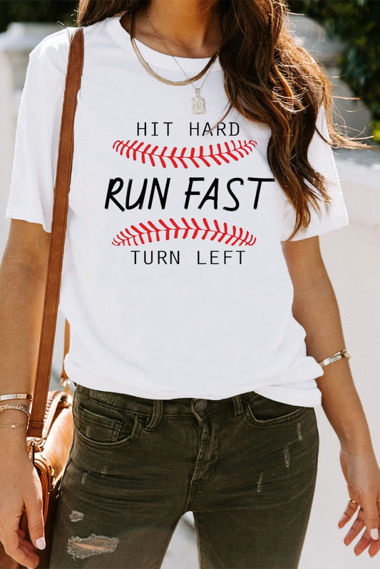 HIT HARD RUN FAST TURN LEFT Baseball Print White Tee