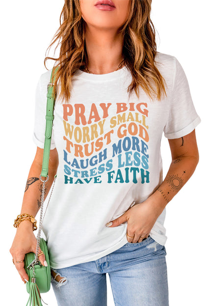 Have Faith Inspired Words Print T Shirt | White