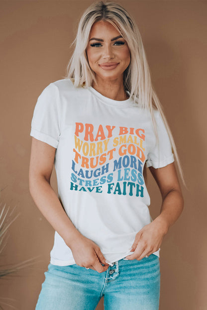 Have Faith Inspired Words Print T Shirt | White